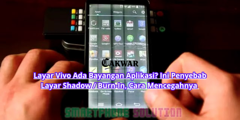 Layar Vivo Ada Bayangan Aplikasi? Ini Penyebab Layar Shadow / Burn-In, Cara Mencegahnya