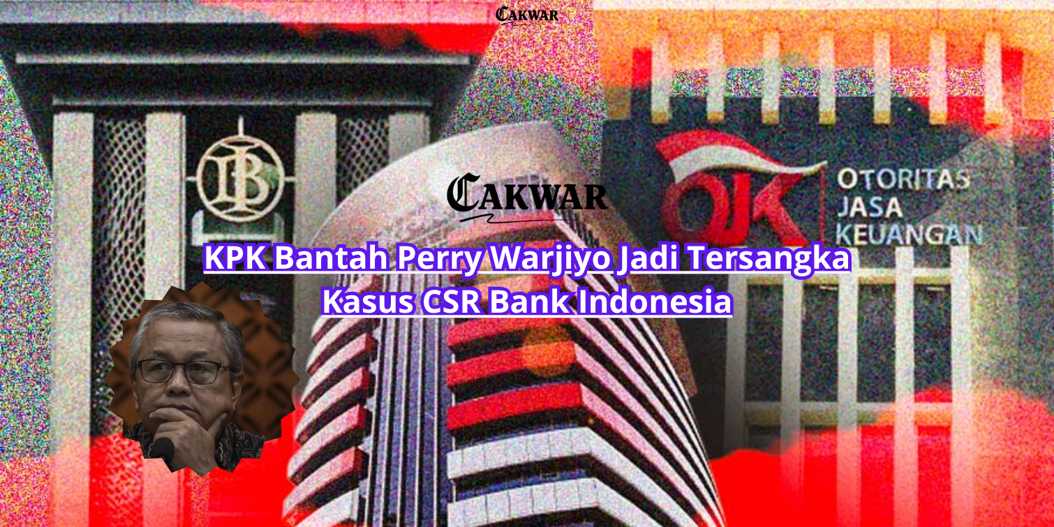 KPK Bantah Perry Warjiyo Jadi Tersangka Kasus CSR Bank Indonesia