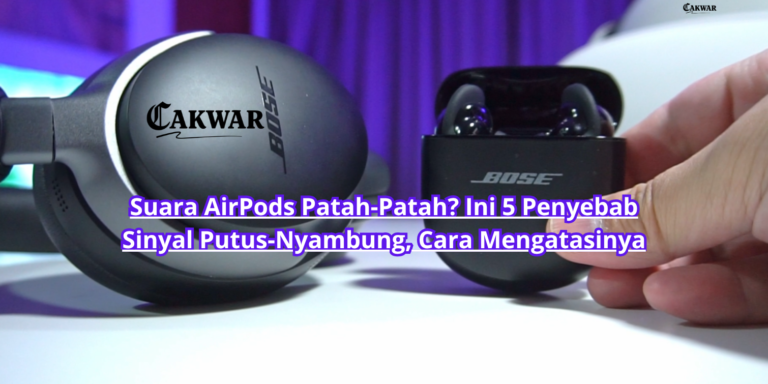Suara AirPods Patah-Patah? Ini 5 Penyebab Sinyal Putus-Nyambung, Cara Mengatasinya