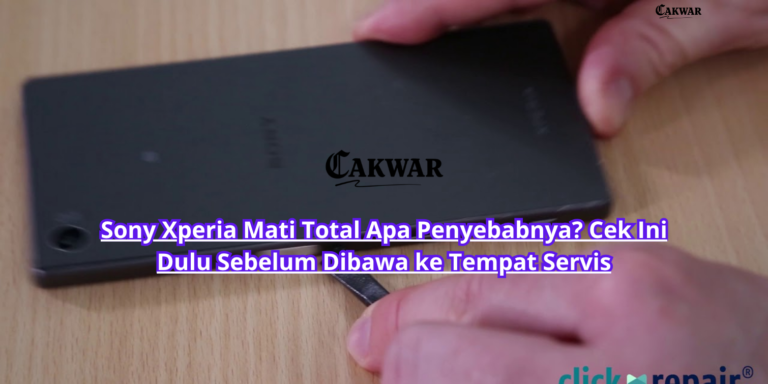 Sony Xperia Mati Total Apa Penyebabnya? Cek Ini Dulu Sebelum Dibawa ke Tempat Servis