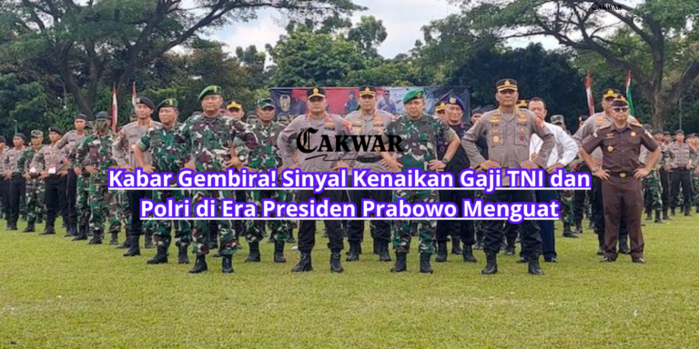 Kabar Gembira! Sinyal Kenaikan Gaji TNI dan Polri di Era Presiden Prabowo Menguat