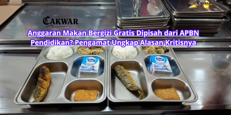 Anggaran Makan Bergizi Gratis Dipisah dari APBN Pendidikan? Pengamat Ungkap Alasan Kritisnya