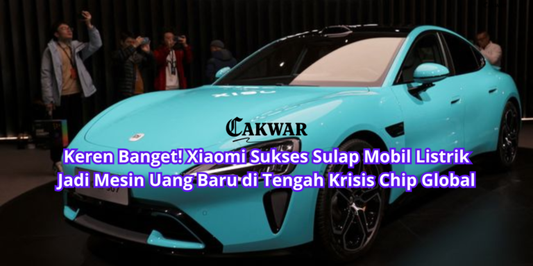 Keren Banget! Xiaomi Sukses Sulap Mobil Listrik Jadi Mesin Uang Baru di Tengah Krisis Chip Global