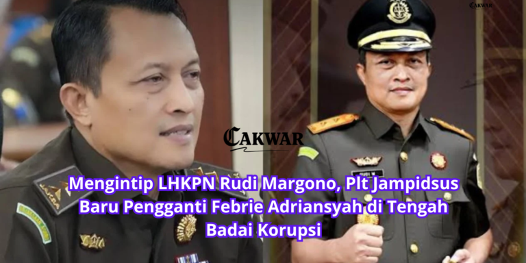 Mengintip LHKPN Rudi Margono, Plt Jampidsus Baru Pengganti Febrie Adriansyah di Tengah Badai Korupsi
