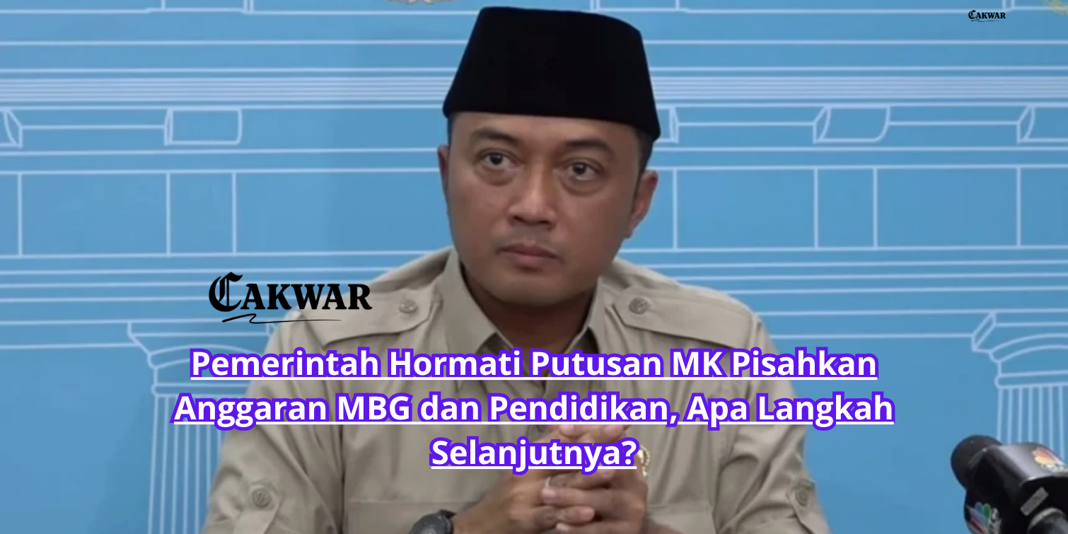 Pemerintah Hormati Putusan MK Pisahkan Anggaran MBG dan Pendidikan, Apa Langkah Selanjutnya?