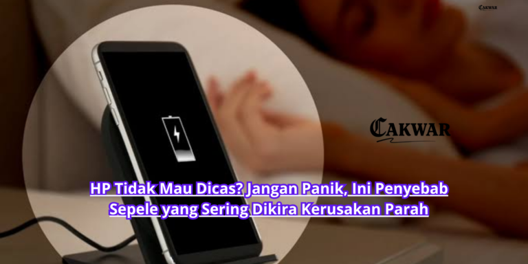 HP Tidak Mau Dicas? Jangan Panik, Ini Penyebab Sepele yang Sering Dikira Kerusakan Parah