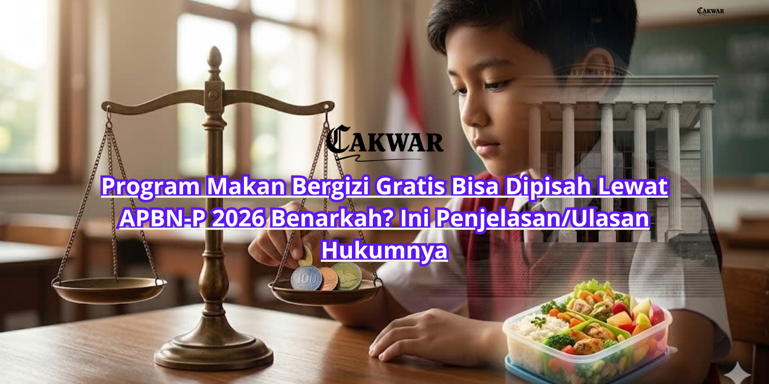 Program Makan Bergizi Gratis Bisa Dipisah Lewat APBN-P 2026 Benarkah? Ini Penjelasan/Ulasan Hukumnya