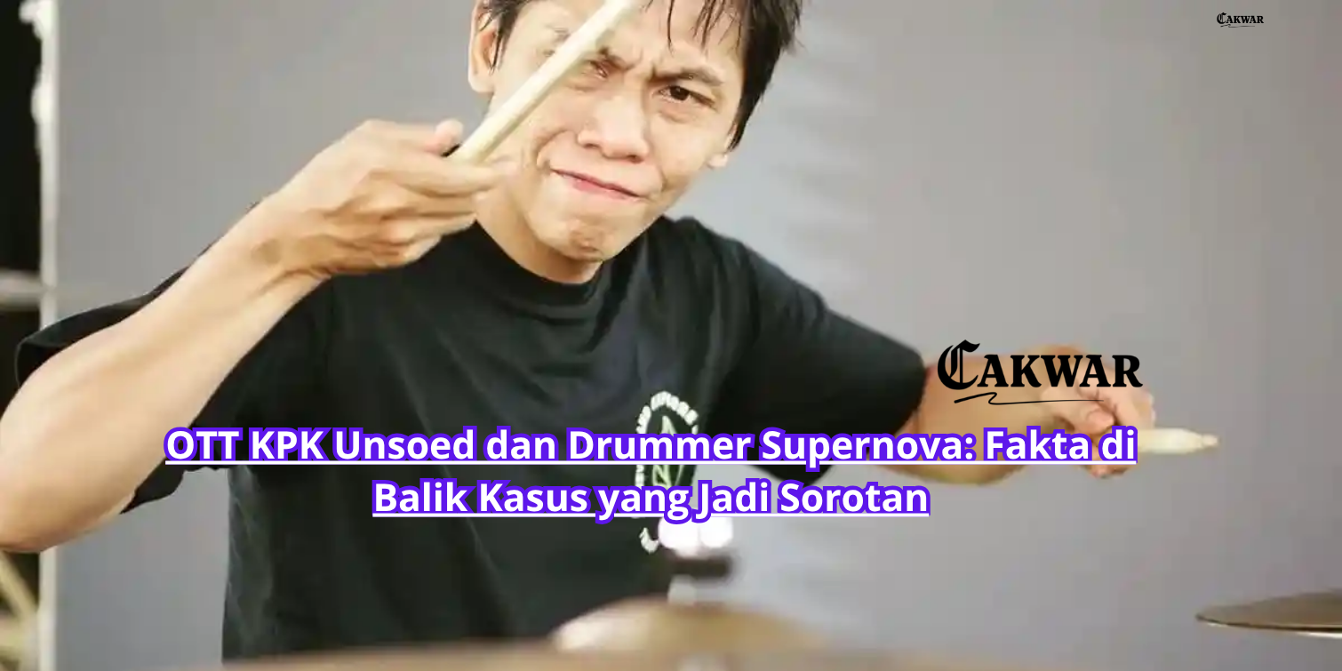 OTT KPK Unsoed dan Drummer Supernova: Fakta di Balik Kasus yang Jadi Sorotan