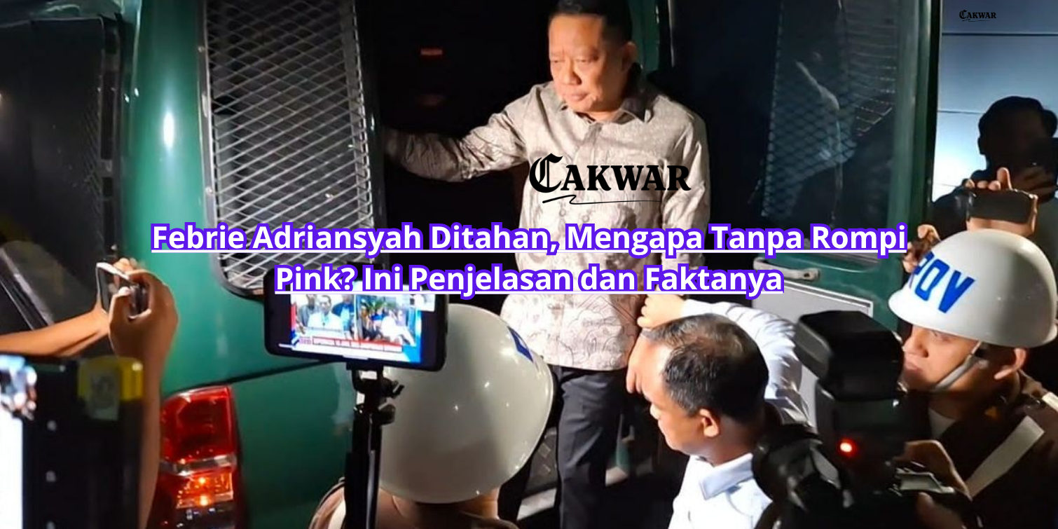 Febrie Adriansyah Ditahan, Mengapa Tanpa Rompi Pink? Ini Penjelasan dan Faktanya