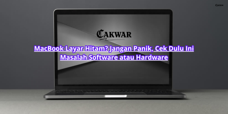 MacBook Layar Hitam? Jangan Panik, Cek Dulu Ini Masalah Software atau Hardware