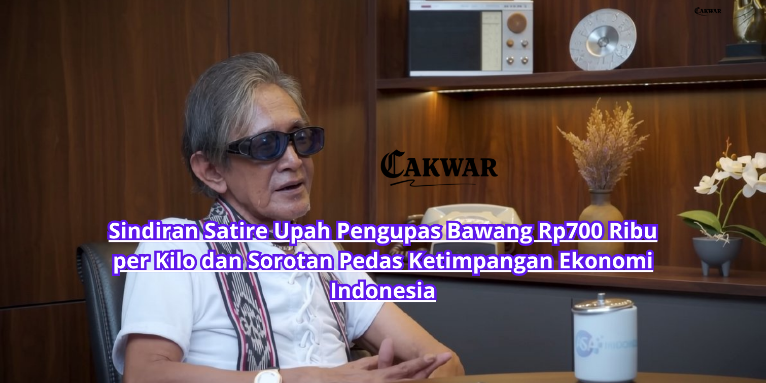 Sindiran Satire Upah Pengupas Bawang Rp700 Ribu per Kilo dan Sorotan Pedas Ketimpangan Ekonomi Indonesia