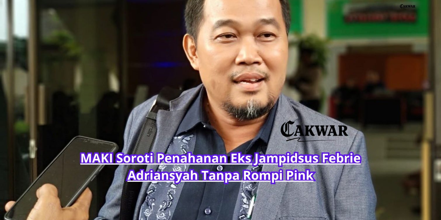 MAKI Soroti Penahanan Eks Jampidsus Febrie Adriansyah Tanpa Rompi Pink
