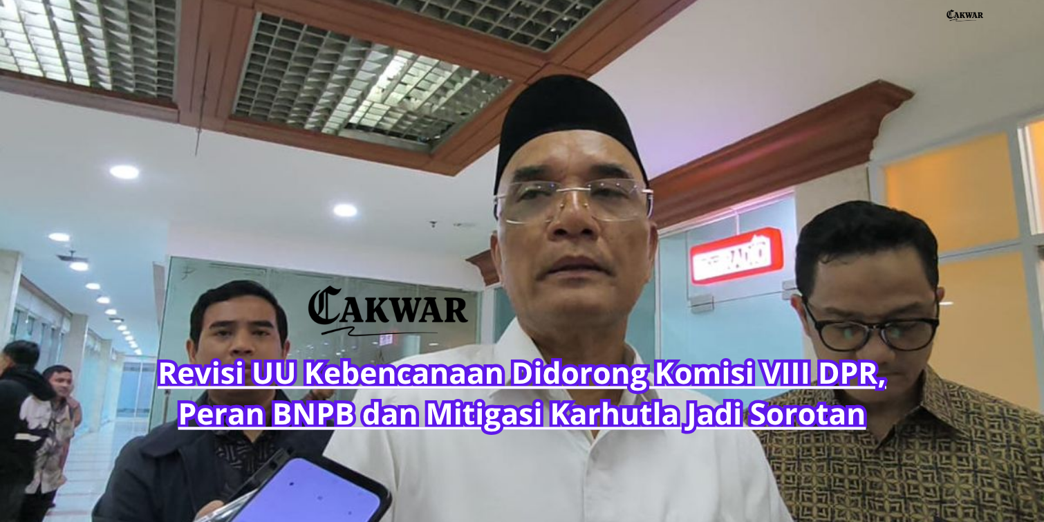 Revisi UU Kebencanaan Didorong Komisi VIII DPR, Peran BNPB dan Mitigasi Karhutla Jadi Sorotan