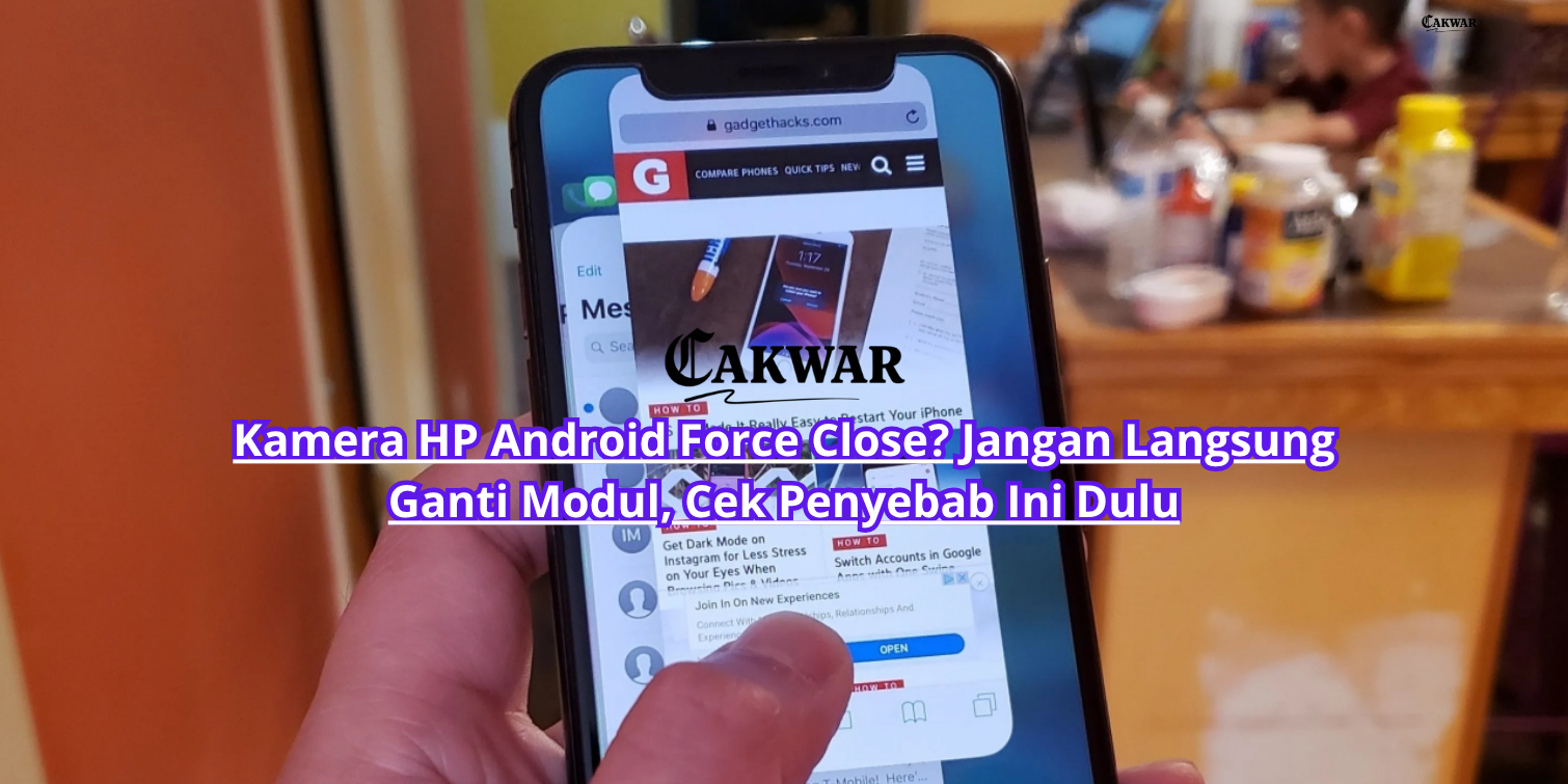 Kamera HP Android Force Close? Jangan Langsung Ganti Modul, Cek Penyebab Ini Dulu
