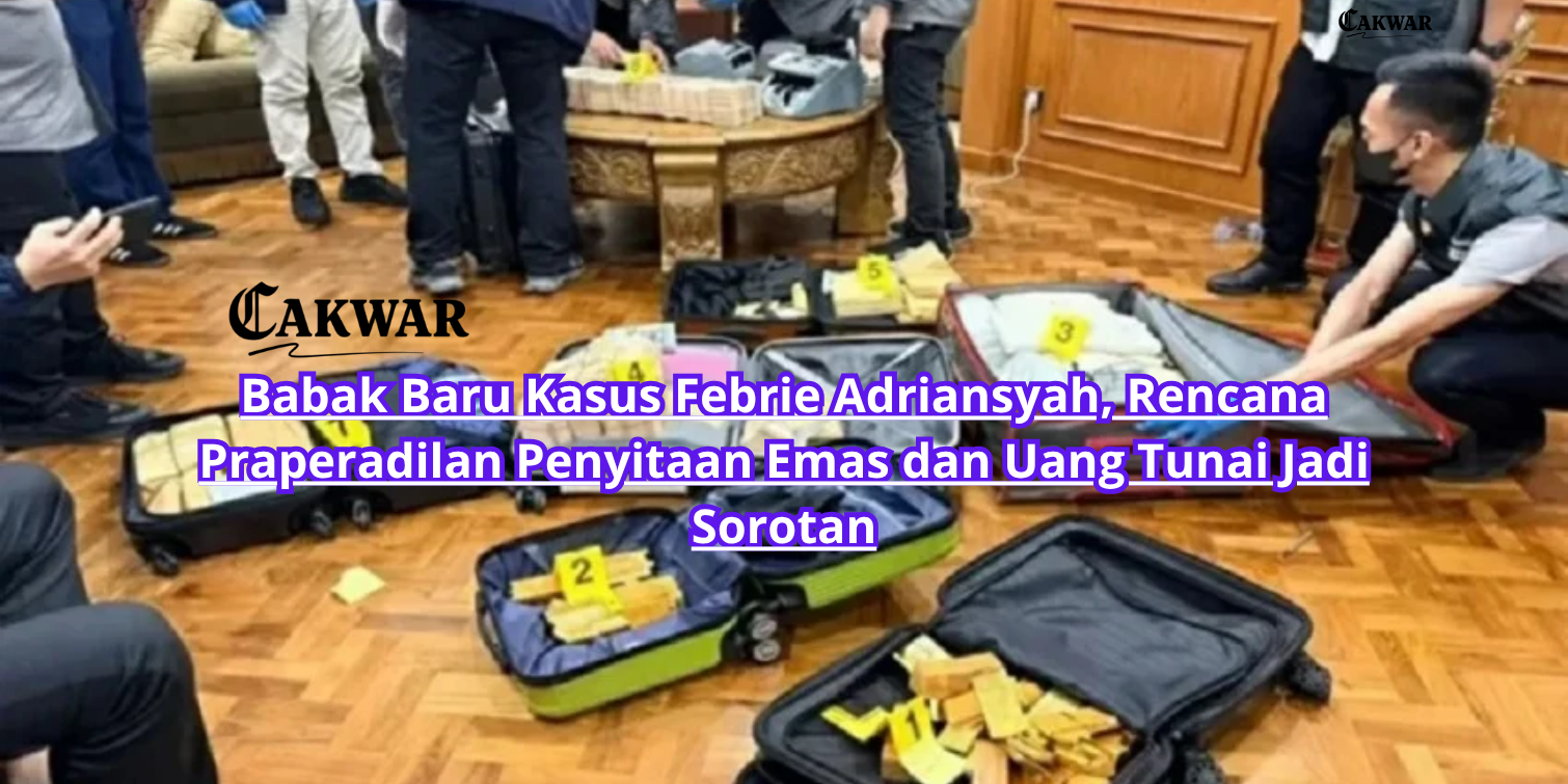 Babak Baru Kasus Febrie Adriansyah, Rencana Praperadilan Penyitaan Emas dan Uang Tunai Jadi Sorotan