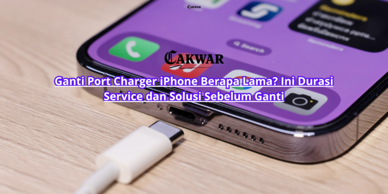 Ganti Port Charger iPhone Berapa Lama? Ini Durasi Service dan Solusi Sebelum Ganti