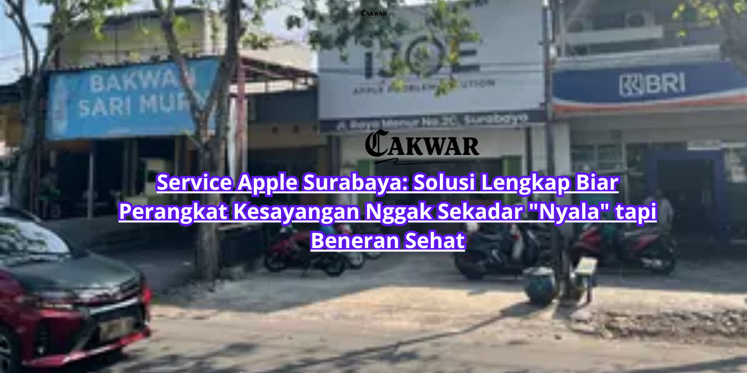 Service Apple Surabaya: Solusi Lengkap Biar Perangkat Kesayangan Nggak Sekadar “Nyala” tapi Beneran Sehat