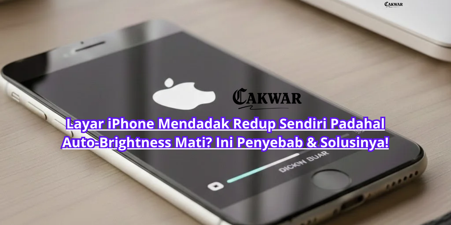 Layar iPhone Mendadak Redup Sendiri Padahal Auto-Brightness Mati? Ini Penyebab & Solusinya!