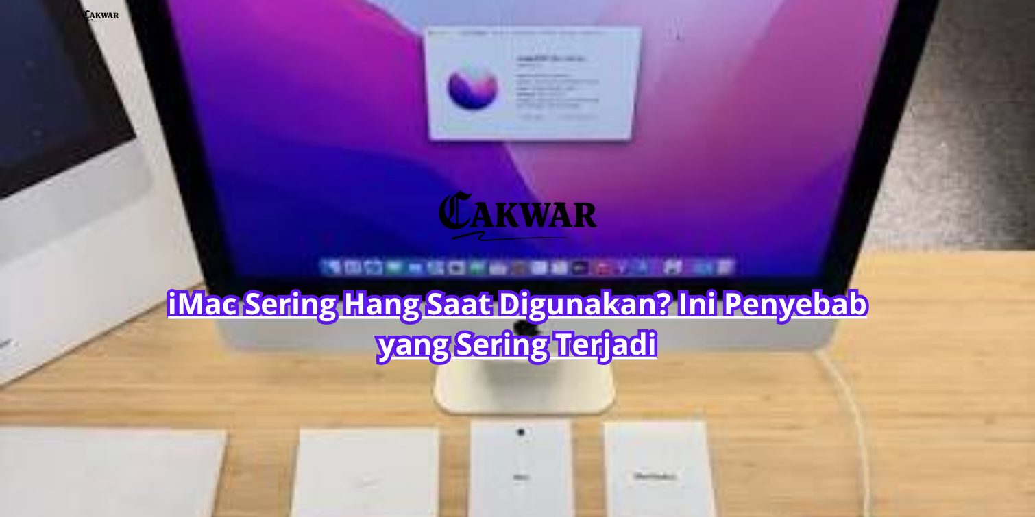 iMac Sering Hang Saat Digunakan? Ini Penyebab yang Sering Terjadi