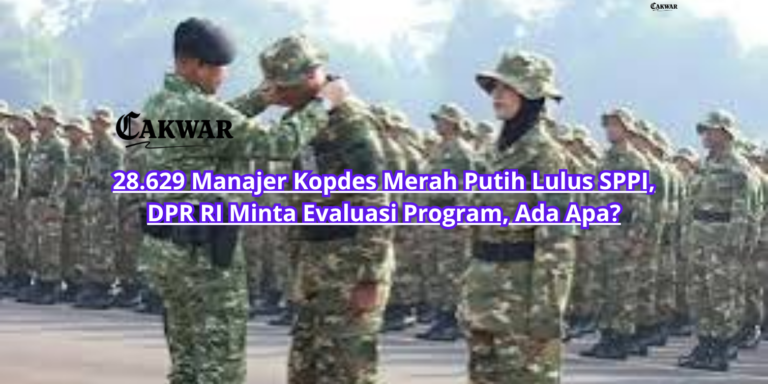 28.629 Manajer Kopdes Merah Putih Lulus SPPI, DPR RI Minta Evaluasi Program, Ada Apa?