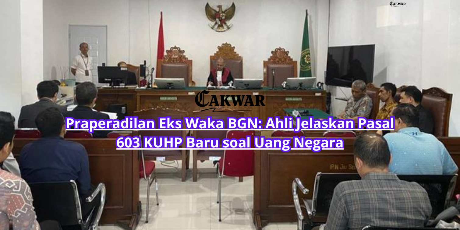 Praperadilan Eks Waka BGN: Ahli Jelaskan Pasal 603 KUHP Baru soal Uang Negara