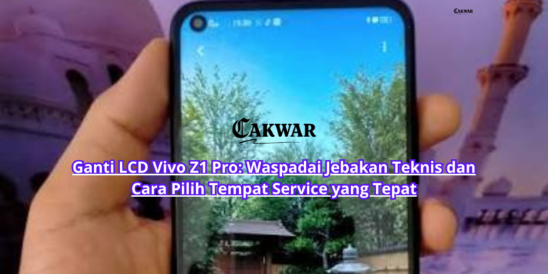 Ganti LCD Vivo Z1 Pro: Waspadai Jebakan Teknis dan Cara Pilih Tempat Service yang Tepat