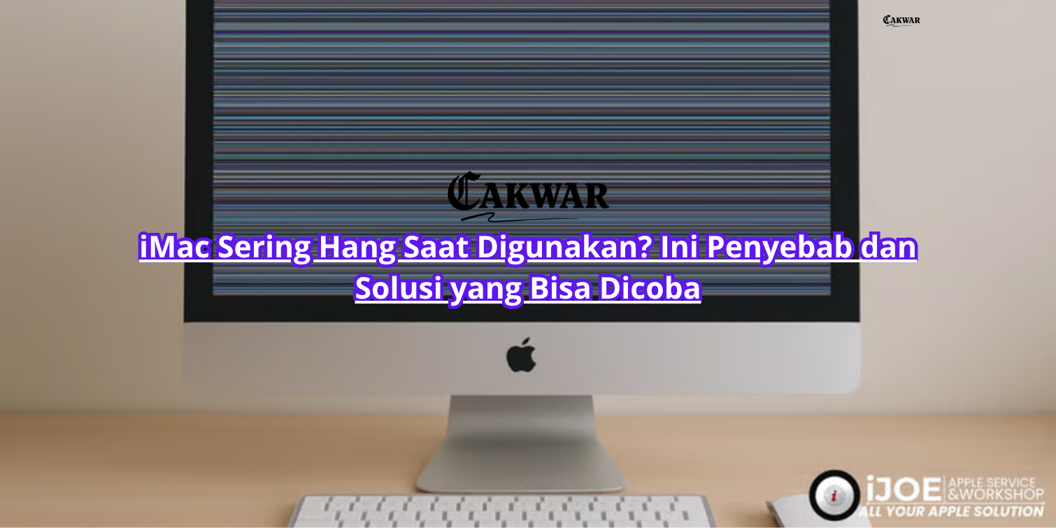 iMac Sering Hang Saat Digunakan? Ini Penyebab dan Solusi yang Bisa Dicoba