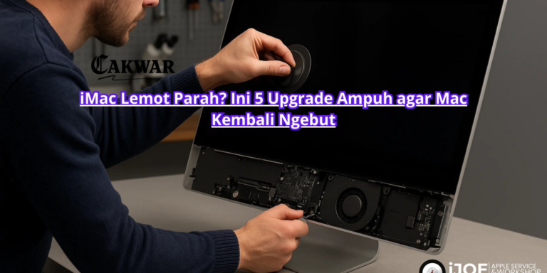 iMac Lemot Parah? Ini 5 Upgrade Ampuh agar Mac Kembali Ngebut