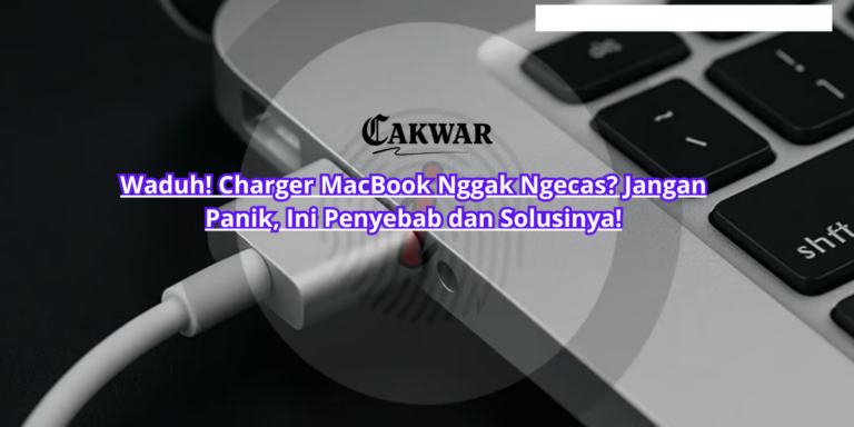 Waduh! Charger MacBook Nggak Ngecas? Jangan Panik, Ini Penyebab dan Solusinya!