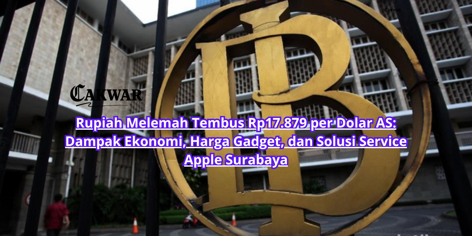 Rupiah Melemah Tembus Rp17.879 per Dolar AS: Dampak Ekonomi