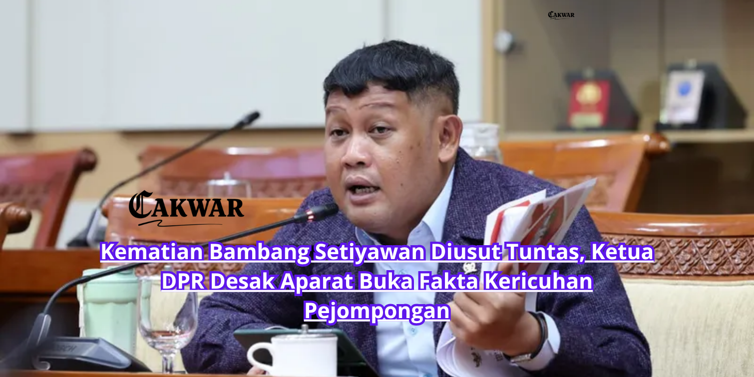 Kematian Bambang Setiyawan Diusut Tuntas, Ketua DPR Desak Aparat Buka Fakta Kericuhan Pejompongan