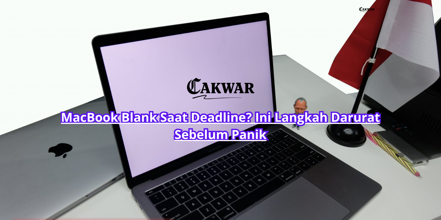 MacBook Blank Saat Deadline? Ini Langkah Darurat Sebelum Panik