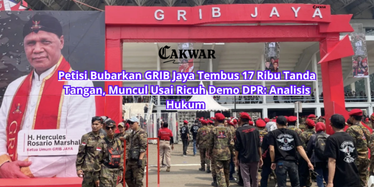 Petisi Bubarkan GRIB Jaya Tembus 17 Ribu Tanda Tangan, Muncul Usai Ricuh Demo DPR: Analisis Hukum