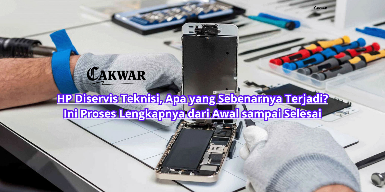 HP Diservis Teknisi, Apa yang Sebenarnya Terjadi? Ini Proses Lengkapnya dari Awal sampai Selesai