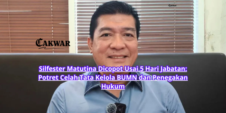 Silfester Matutina Dicopot Usai 5 Hari Jabatan: Potret Celah Tata Kelola BUMN dan Penegakan Hukum