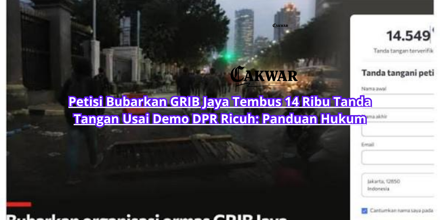 Petisi Bubarkan GRIB Jaya Tembus 14 Ribu Tanda Tangan Usai Demo DPR Ricuh: Panduan Hukum