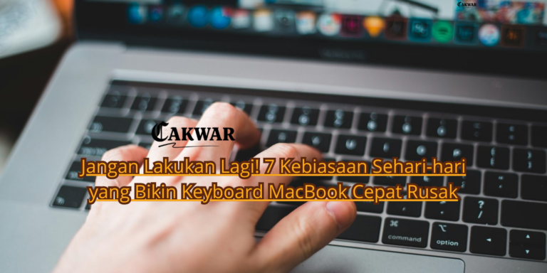 Jangan Lakukan Lagi! 7 Kebiasaan Sehari-hari yang Bikin Keyboard MacBook Cepat Rusak