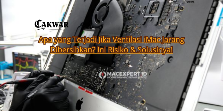 Apa yang Terjadi Jika Ventilasi iMac Jarang Dibersihkan? Ini Risiko & Solusinya!
