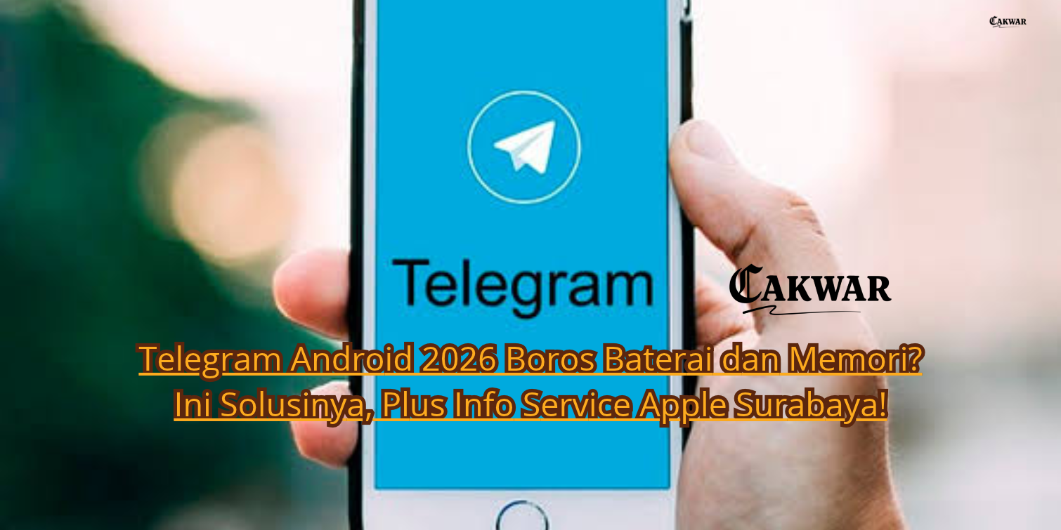 Telegram Android 2026 Boros Baterai dan Memori? Ini Solusinya, Plus Info Service Apple Surabaya!