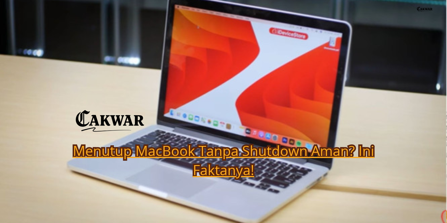 Menutup MacBook Tanpa Shutdown Aman? Ini Faktanya!