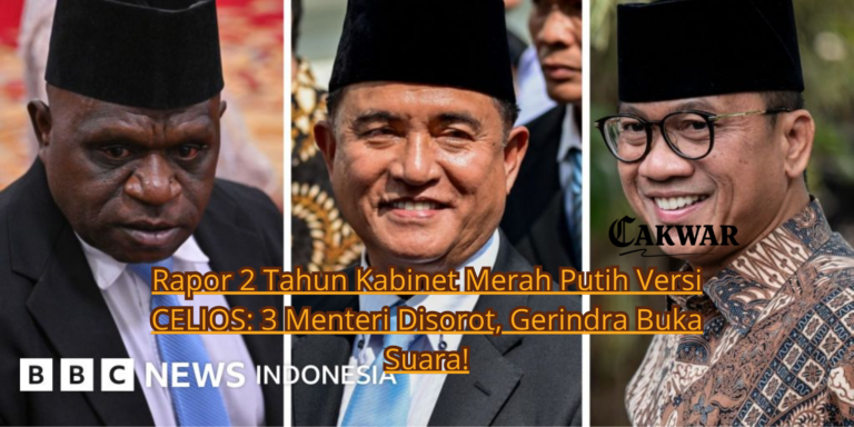 Rapor 2 Tahun Kabinet Merah Putih Versi CELIOS: 3 Menteri Disorot, Gerindra Buka Suara!