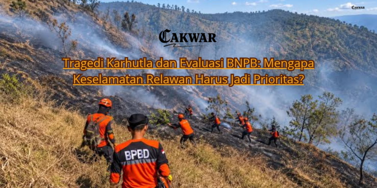 Tragedi Karhutla dan Evaluasi BNPB: Mengapa Keselamatan Relawan Harus Jadi Prioritas?